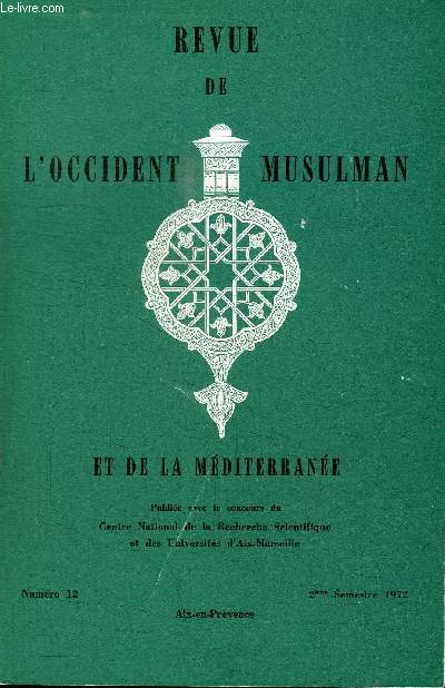 REVUE DE L'OCCIDENT MUSULMAN ET DE LA MEDITERRANEE N12 - Les berbres  Casablanca, le mariage en Occident musulman, quelques aspects de l'anthropobiologie au Sahara, ...