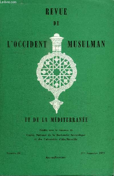 REVUE DE L'OCCIDENT MUSULMAN ET DE LA MEDITERRANEE N20 - La rapports de l'Orient et de l'Occident vus par l'crivain Yahya Haqqi, perspectives politiques de l'enseignement du droit europen en Egypte avant 1900, ...