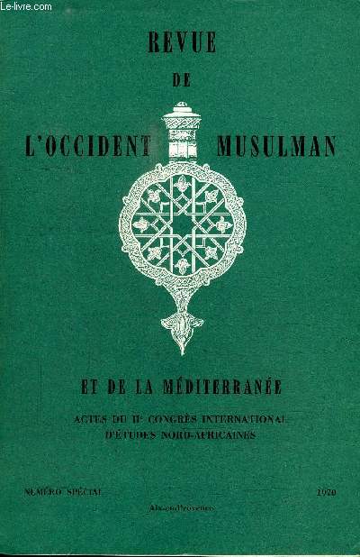 REVUE DE L'OCCIDENT MUSULMAN ET DE LA MEDITERRANEE NUMERO SPECIAL - Actes du IIe congrs international d'tudes nord-africaines