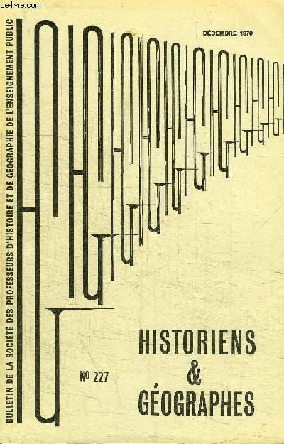 HISTORIENS ET GEOGRAPHES N227 - Bordeaux : compte rendu des activits de l'anne scolaire 1969-70, l'tude du milieu, ...