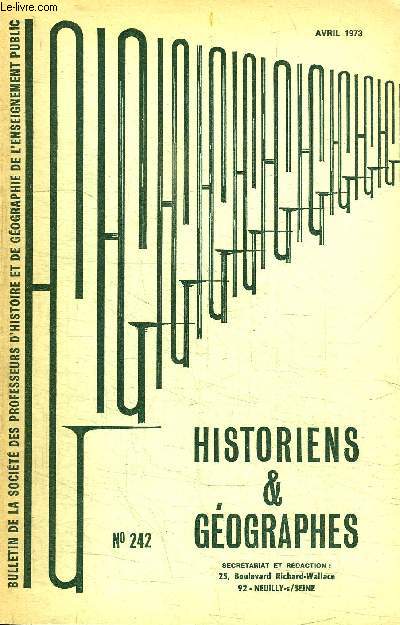 HISTORIENS ET GEOGRAPHES N242 - Ncrologie : Maurice Crouzet, Aix-Marseille : un anniversaire Andr Jacquin, Bordeaux : journe d'tudes sur la presse et l'enseignement de l'Histoire, ...