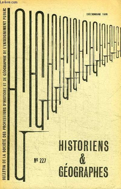 HISTORIENS ET GEOGRAPHES N227 - Bordeaux : compte rendu des activits de l'anne scolaire 1969-70, l'tude du milieu, ...