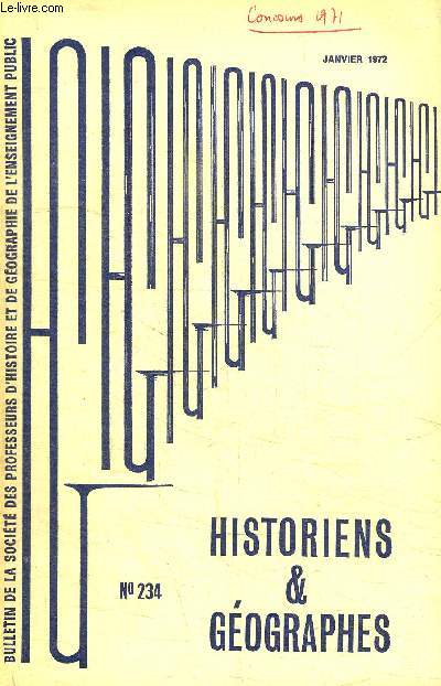 HISTORIENS ET GEOGRAPHES N234 - Numro spcial consacr aux rapports des concours de 1971 : agrgation d'histoire (candidats), ...