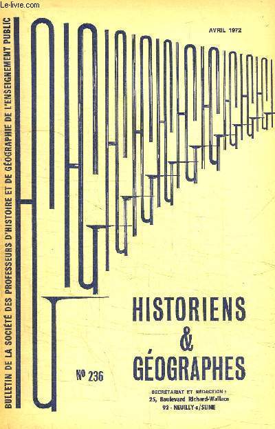HISTORIENS ET GEOGRAPHES N236 - Amiens : l'histoire dans le premier cycle; nouveaux programmes et disciplines d'veil, Bordeaux : sance du 16 dcembre 1971, ...
