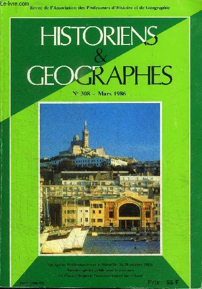 HISTORIENS & GEOGRAPHES N308 - A la dcouverte de Marseille, visages de la France Mditerranenne, espaces mditerranens, ...