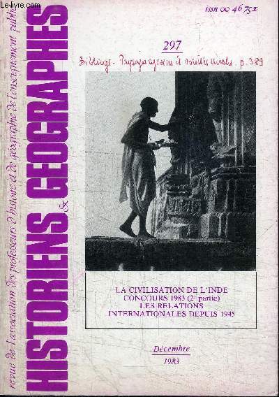 HISTORIENS & GEOGRAPHES N297 - La civilisation de l'Inde, concours 1983 (2e partie), les relations internationales depuis 1945, ...