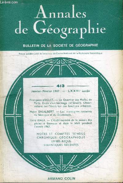 ANNALES DE GEOGRAPHIE N413 - Le quartier des Halles de Paris, tude d'un hirtage millnaire, les montagnes calcaires du Mexique et du Guatemala, ...