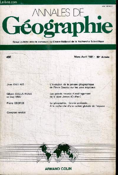 ANNALES DE GEOGRAPHIE N498 - L'volution de la pense gographique de Pierre Gourou sur les pays tropicaux, les grands travaux d'amnagement de la Baie James, ...