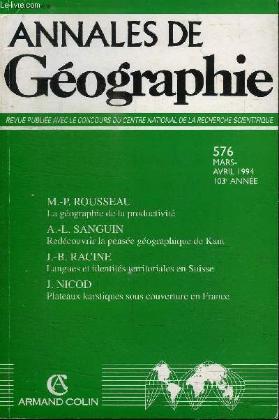 ANNALES DE GEOGRAPHIE N576 - La gographie de la productivit, redcouvrir la pense gographique de Kant, langues et identits territoriales en Suisse, ...