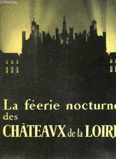 LA FEERIE NOCTURNE DES CHATEAUX DE LA LOIRE
