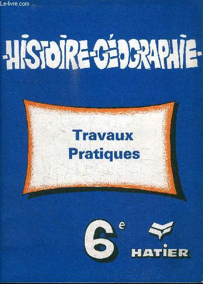 HISTOIRE-GEOGRAPHIE - TRAVAUX PRATIQUES - 6e