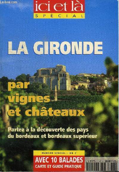 ICI ET LA SPECIAL - La gironde par vignes et chateaux, historiques et familiers, les paysages du vignoble bordelais, la terre entre deux flots, ...