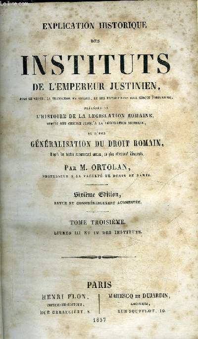 EXPLICATION HISTORIQUE DES INSTITUTS DE L'EMPEREUR JUSTINIEN - TOME TROISIEME