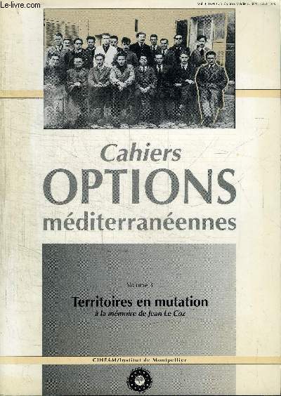 CAHIER OPTIONS MEDITERRANEENNES VOLUME 3 - Territoires en mutation,  la mmoire de Jean Le Coz, ...
