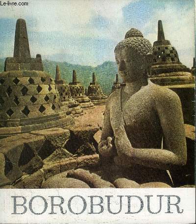 BOROBUDUR - CHEFS D'OEUVRE DU BOUDDHISME ET DE L'HINDOUISME EN INDONESIE