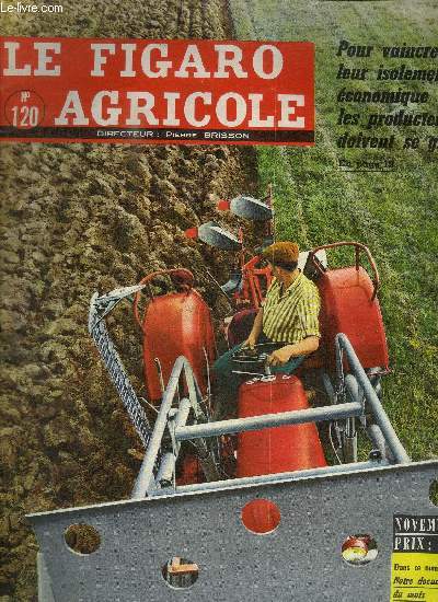 LE FIGARO AGRICOLE N120 - Pour vaincre leur isolement conomique les producteurs doivent se grouper..., les techniques du labour voluent, elles aussi, ...