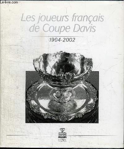 LES JOUEURS FRANCAIS DE COUPE DAVIS 1904-2002