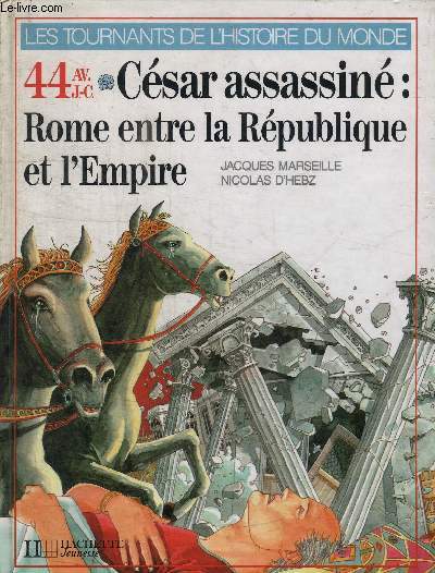 CESAR ASSASSINE : ROME ENTRE LA REPUBLIQUE ET L'EMPIRE