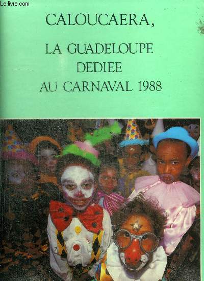 CALOUCAERA, LA GUADELOUPE DEDIEE AU CARNAVAL 1988