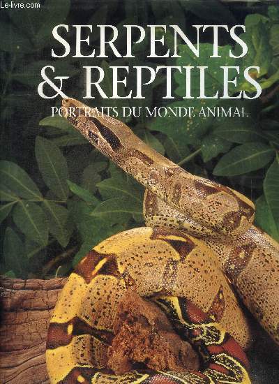SERPENTS & REPTILES - PORTRAITS DU MONDE ANIMAL
