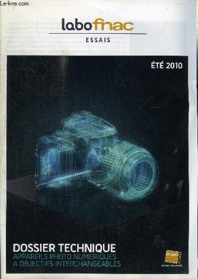 LABO FNAC - ESSAIS - ETE 2010 - Dossier technique : appareils photos numriques a objectifs interchangeables, ...