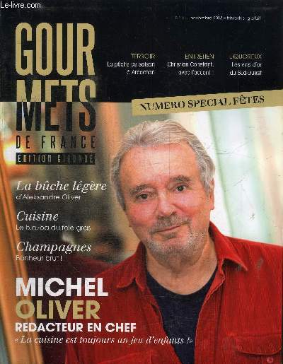 GOURMETS DE FRANCE N10 - EDITION GIRONDE - Michel Oliver : la cuisine est toujjours un jeu d'enfants, la buche lgre, ...