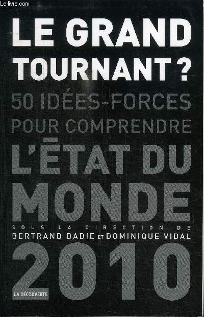 LE GRAND TOURNANT ? 50 IDEES-FORCES POUR COMPRENDRE L'ETAT DU MONDE 2010