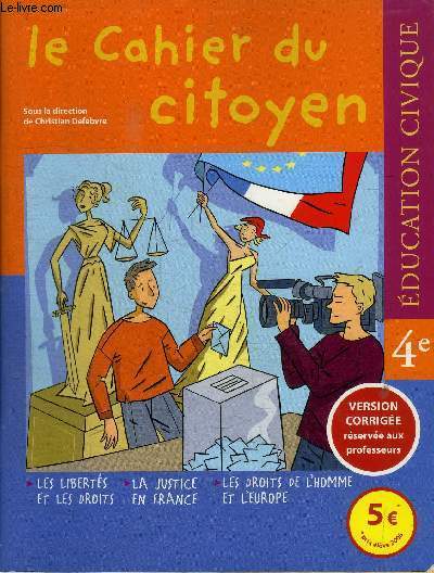 EDUCATION CIVIQUE - QUATRIEME - LE CAHIER DU CITOYEN - VERSION CORRIGEE RESERVEE AUX PROFESSEURS