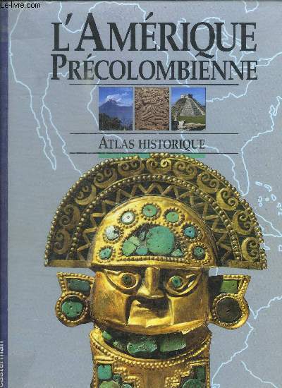 L'AMERIQUE PRECOLOMBIENNE - ATLAS HISTORIQUE