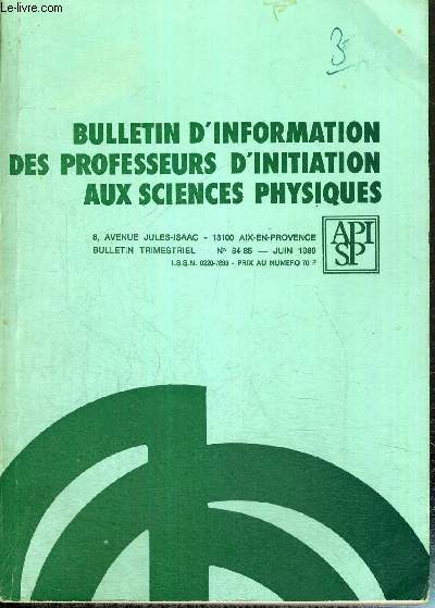 BULLETIN D'INFORMATION DES PROFESSEURS D'INITIATION AUX SCIENCES PHYSIQUES - N84-85- JUIN 1989 / OPTIQUE - PESANTEUR - ELECTRICITE 1 - ELECTRICITE 2 - CHIMIE