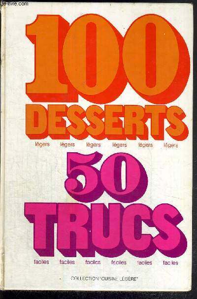 100 DESSERT LEGERS - 50 TRUCS FACILES - COLLECTION CUISINE LEGERE