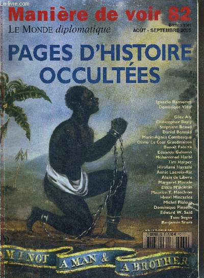 MANIERE DE VOIRE 82 - PAGES D'HISTOIRE OCCULTEES - AOUT / SEPTEMBRE 2005 - L'autre seconde guerre mondiale : Comment Hitler acheta les Allemands... / Evnements oublis : Quand les Etats africains contribuaient  la traite... / Culture effaces...