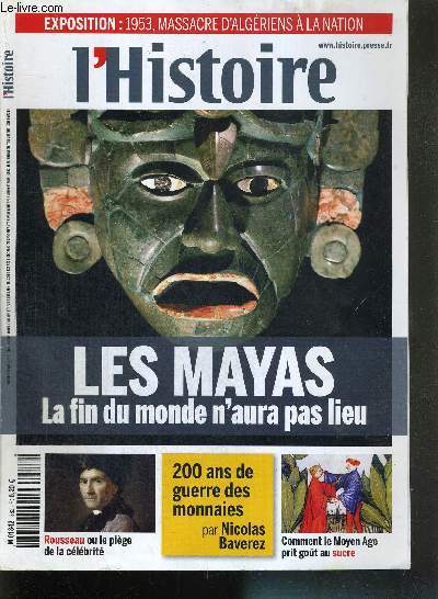L'HISTOIRE - N382 - DECEMBRE 2012 - LES MAYAS : la fin du monde n'aura pas lieu / 200 ans de guerre des monnaies par Nicolas Baverez / Rousseau ou le pige de la clbrit / comment le Moyen Age a pris got au sucre...