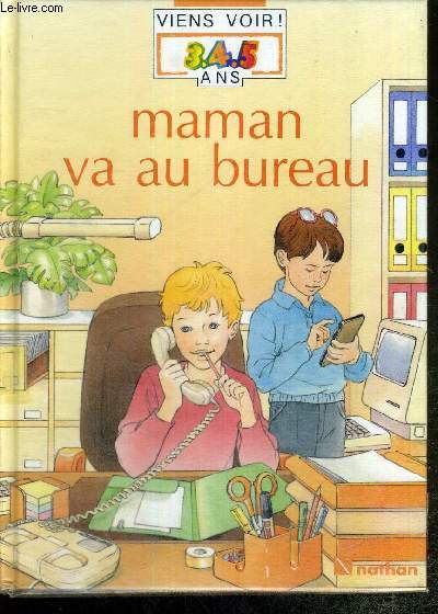 MAMAN VA AU BUREAU - COLLECTION VIENS VOIR 3.4.5 ANS