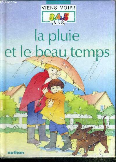 LA PLUIE ET LE BEAU TEMPS - COLLECTION VIENS VOIR 3.4.5 ANS