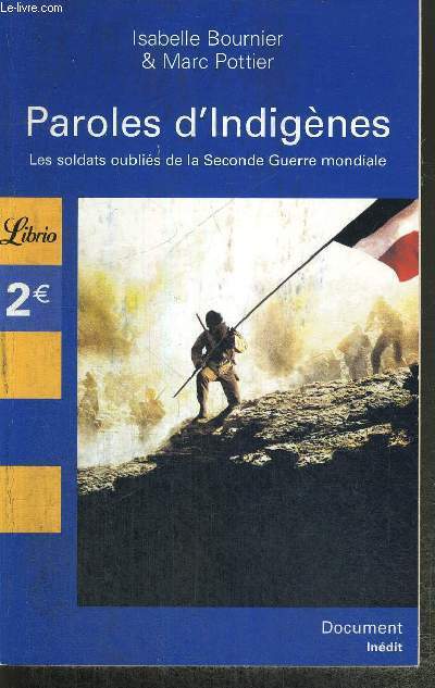 PAROLES D'INDIGENES - LES SOLDATS OUBLIES DE LA SECONDE GUERRE MONDIALE - DOCUMENT INEDIT