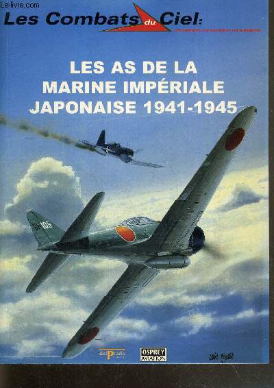 LES AS DE LA MARINE IMPERIALE JAPONAISE 1941-1945 - LES COMBATS DU CIEL N4