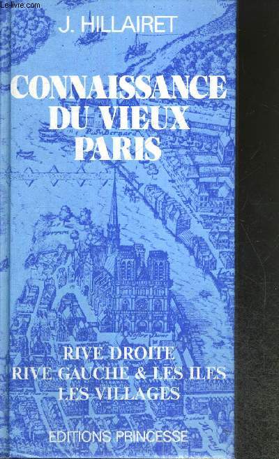 CONNAISSANCE DU VIEUX PARIS - RIVES DROITE - RIVE GAUCHE ET LES ILES - LES VILLAGES
