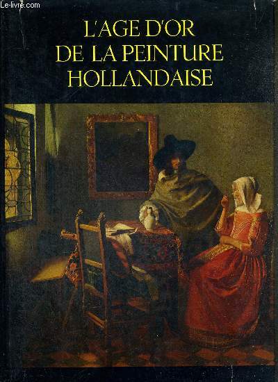 L'AGE D'OR DE LA PEINTURE HOLLANDAISE