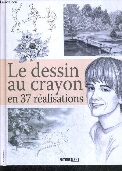 LE DESSIN AU CRAYON EN 37 REALISATIONS