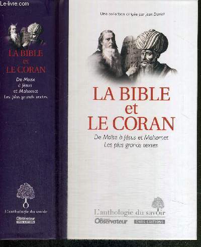 LA BIBLE ET LE CORAN - DE MOSE A JESUS ET MAHOMET - LES PLUS GRANDS TEXTES - L'ANTHOLOGIE DU SAVOIR - LE NOUVEL OBSERVATEUR