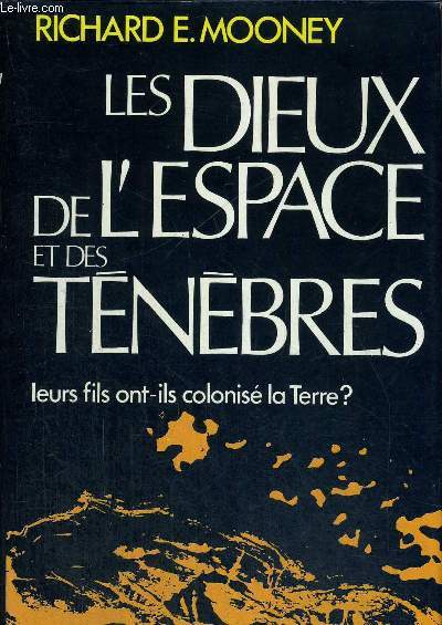 LES DIEUX DE L'ESPACE ET DES TENEBRES - LEURS FILS ONT-ILS COLONISE LA TERRE?