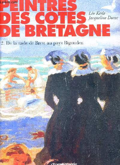 PEINTRES DES COTES DE BRETAGNE - TOME 3. DE LA RADE DE BREST AU PAYS BIGOUDEN... - Foto 1 di 1
