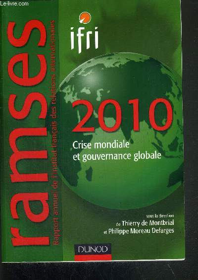 RAPPORT ANNUEL MONDIAL SUR LE SYSTEME ECONOMIQUE ET LES SRATEGIES - RAMSES - IFRI - 2010 : Crise mondiale et gouvernance globale