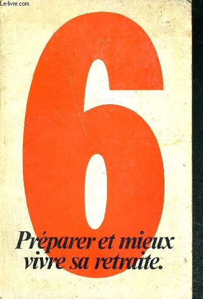 PREPARER ET MIEUX VIVRE SA RETRAITE N6 - LES DOSSIERS DU LIVRE DE BANQUE