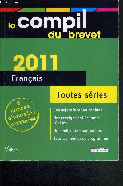 LA COMPIL DU BREVET - FRANCAIS TOUTES SERIES - 5 ANNEES D'ANNALES CORRIGEES