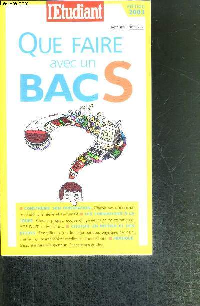QUE FAIRE AVEC UN BAC S - EDITION 2003