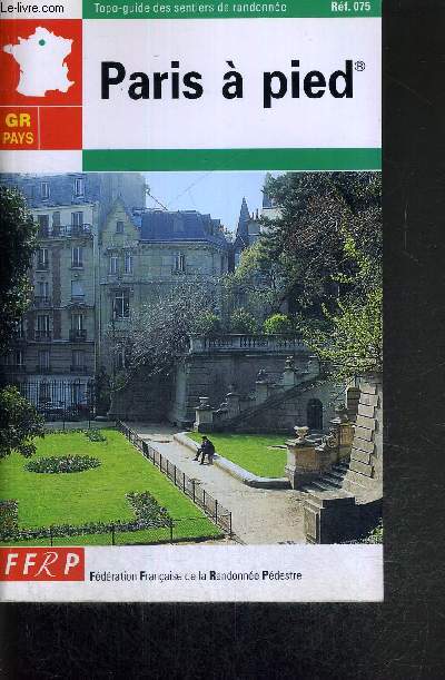 PARIS A PIED - GR PAYS - TOPO-GUIDE DES SENTIERS DE RANDONNEE