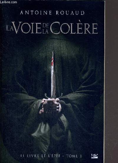 LA VOIE DE LA COLERE - LE LIVRE ET L'EPEE - TOME 1