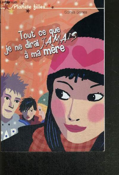 TOUT CE QUE NE DIRAI JAMAIS A MA MERE - COLLECTION PLANETE FILLES
